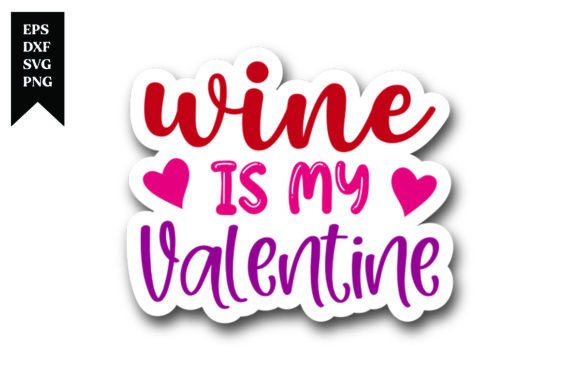Wine is My Valentine Sticker Design